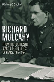 Richard Mulcahy : revolutionary, general, politician cover image