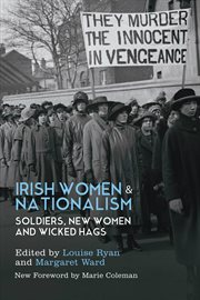 Irish women and nationalism : soldiers, new women, and wicked hags cover image