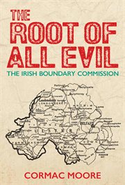 The Root of All Evil : The Irish Boundary Commission cover image