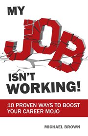 My job isn't working. 10 Proven Ways To Boost Your Career Mojo cover image