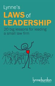 Lynne's laws of leadership : 20 big lessons for leading a small law firm cover image