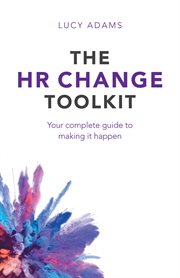 The hr change toolkit. Your complete guide to making it happen cover image