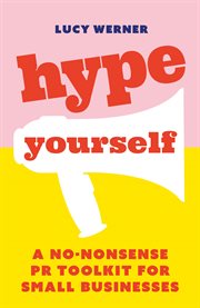 Hype yourself. A no-nonsense PR toolkit for small businesses cover image