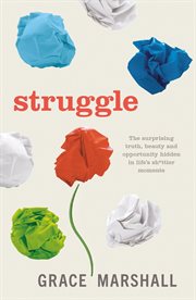 STRUGGLE : the surprising truth, beauty and opportunity hidden in life's shittier moments cover image