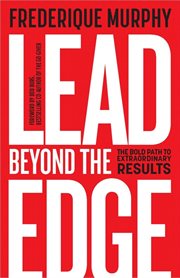 LEAD BEYOND THE EDGE : the bold path to extraordinary results cover image