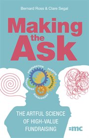 Making the ask : the artful science of high-value fundraising cover image