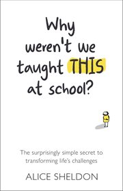 WHY WEREN'T WE TAUGHT THIS AT SCHOOL? : the surprisingly simple secret to transforming life... 's challenges cover image