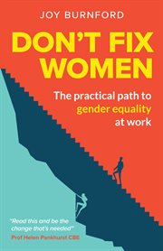 DON'T FIX WOMEN : the practical path to gender equality at work cover image