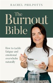The Burnout Bible : How to tackle fatigue and emotional overwhelm naturally cover image