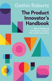 PRODUCT INNOVATOR'S HANDBOOK : how to design and manufacture a product that people want to buy cover image