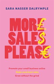 More Sales Please : Promote your small business online, make consistent sales, grow without the grind cover image