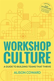 Workshop Culture : A Guide to Building Teams That Thrive cover image