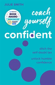 Coach Yourself Confident : Ditch the Self-doubt Tax, Unlock Humble Confidence cover image