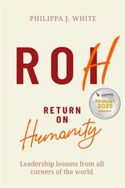 Return on Humanity : Leadership lessons from all corners of the world cover image