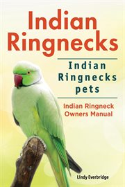 Indian ringnecks. indian ringnecks pets. indian ringneck owners manual cover image