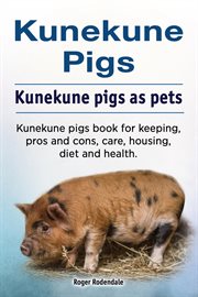 Kunekune pigs. kunekune pigs as pets. kunekune pigs book for keeping, pros and cons, care, housin cover image