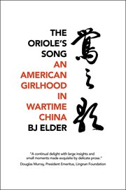 The oriole's song : an American girlhood in wartime China cover image