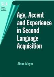 Age, accent, and experience in second language acquisition : an integrated approach to critical period inquiry cover image