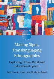 Making signs, translanguaging ethnographies : exploring urban, rural and educational spaces cover image