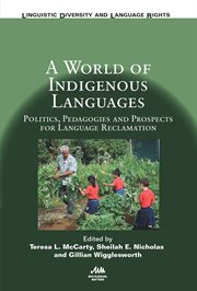 A world of indigenous languages : policies, pedagogies and prospects for language reclamation cover image