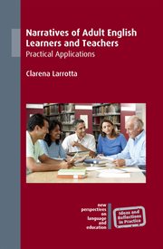 Narratives of adult English learners and teachers : practical applications cover image