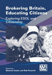 Brokering Britain, educating citizens : exploring ESOL andcitizenship cover image