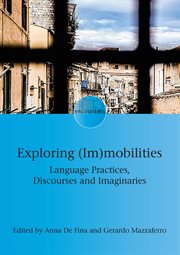Exploring (im)mobilities : language practices, discourses and imaginaries cover image