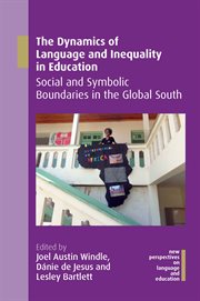 The dynamics of language and inequality in education : social and symbolic boundaries in the global South cover image