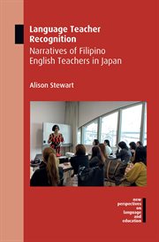 Language teacher recognition : narratives of Filipino Englishteachers in Japan cover image