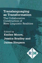 Translanguaging as transformation : the collaborative construction of new linguistic realities cover image