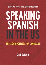 Speaking Spanish in the US : the sociopolitics of language cover image