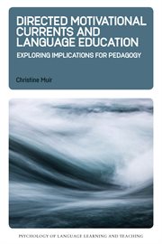 Directed motivational currents and language education : exploring implications for pedagogy cover image