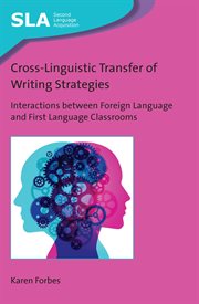 Cross-linguistic transfer of writing strategies : interactions between foreign language and first language classrooms cover image