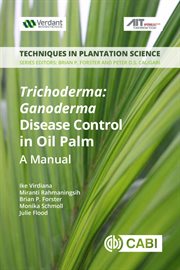Trichoderma : ganoderma disease management in oil palm : a manual cover image