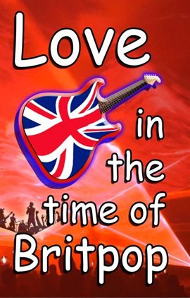 Cover image for Love In The Time Of Britpop
