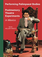 Performing palimpsest bodies : postmemory theatre experiments in Mexico cover image