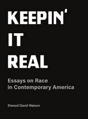 Keepin' it real : essays on race in contemporary America cover image