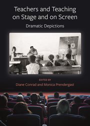 Teachers and teaching on stage and on screen : dramatic depictions cover image