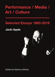Performance/media/art/culture : selected essays 1983-2018 cover image