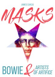 Masks : Bowie and artists of artifice cover image