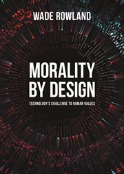 Morality by design : technology's challenge to human values cover image