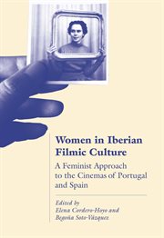 Women in Iberian filmic culture : a feminist approach to the cinemas of Portugal and Spain cover image