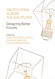 Prototyping across the disciplines : designing better futures cover image