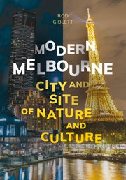 Modern Melbourne : city and site of nature and culture cover image