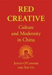Red creative : culture and modernity in China cover image