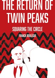 The return of Twin Peaks : squaring the circle cover image