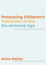 Producing children's television in the on demand age cover image