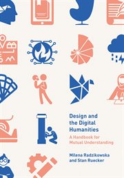 Design and the digital humanities : a handbook for mutual understanding cover image