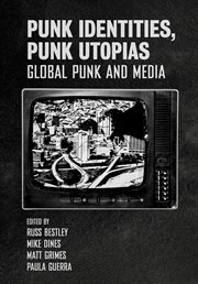 Punk identities, punk utopias : global punk and media cover image