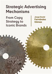 Strategic advertising mechanisms : from copy strategy to iconicbrands cover image